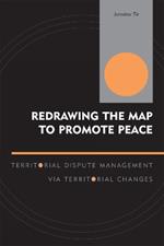 Redrawing the Map to Promote Peace: Territorial Dispute Management via Territorial Changes