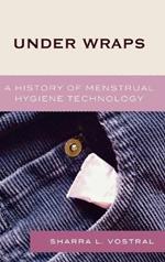 Under Wraps: A History of Menstrual Hygiene Technology
