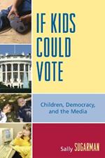 If Kids Could Vote: Children, Democracy, and the Media