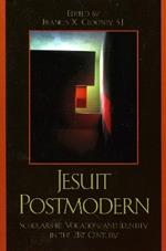 Jesuit Postmodern: Scholarship, Vocation, and Identity in the 21st Century