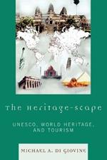 The Heritage-scape: UNESCO, World Heritage, and Tourism