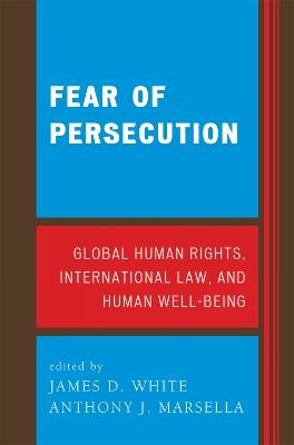 Fear of Persecution: Global Human Rights, International Law, and Human Well-Being - cover