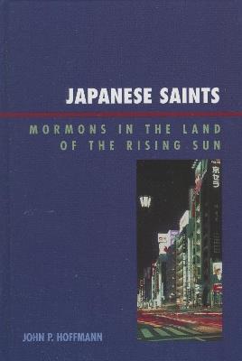 Japanese Saints: Mormons in the Land of the Rising Sun - John P. Hoffmann - cover