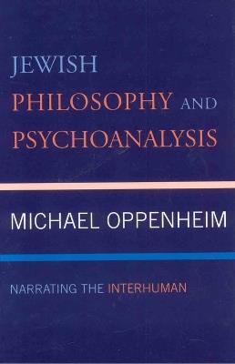 Jewish Philosophy and Psychoanalysis: Narrating the Interhuman - Michael Oppenheim - cover