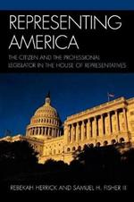 Representing America: The Citizen and the Professional Legislator in the House of Representatives