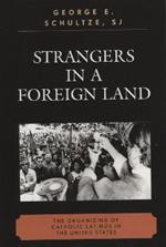 Strangers in a Foreign Land: The Organizing of Catholic Latinos in the United States