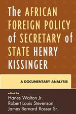 The African Foreign Policy of Secretary of State Henry Kissinger: A Documentary Analysis