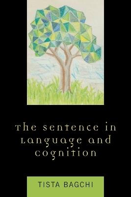 The Sentence in Language and Cognition - Tista Bagchi - cover