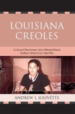 Louisiana Creoles: Cultural Recovery and Mixed-Race Native American Identity