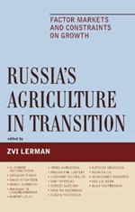 Russia's Agriculture in Transition: Factor Markets and Constraints on Growth