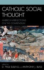 Catholic Social Thought: American Reflections on the Compendium