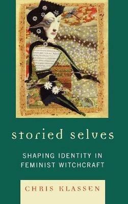Storied Selves: Shaping Identity in Feminist Witchcraft - Chris Klassen - cover