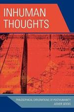 Inhuman Thoughts: Philosophical Explorations of Posthumanity