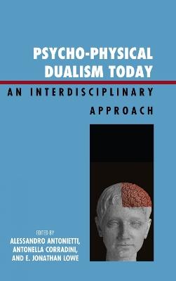 Psycho-Physical Dualism Today: An Interdisciplinary Approach - cover