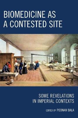 Biomedicine as a Contested Site: Some Revelations in Imperial Contexts - cover