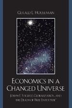 Economics in a Changed Universe: Joseph E. Stiglitz, Globalization, and the Death of 'Free Enterprise'
