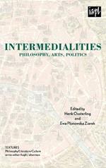 Intermedialities: Philosophy, Arts, Politics