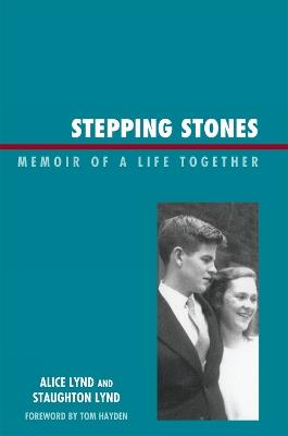 Stepping Stones: Memoir of a Life Together - Staughton Lynd,Alice Lynd - cover