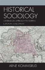 Historical Sociology and Eastern European Development: A Rokkanian Approach