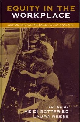 Equity in the Workplace: Gendering Workplace Policy Analysis - cover