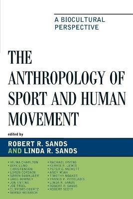 The Anthropology of Sport and Human Movement: A Biocultural Perspective - cover
