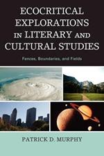 Ecocritical Explorations in Literary and Cultural Studies: Fences, Boundaries, and Fields