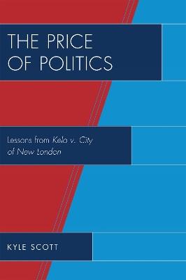 The Price of Politics: Lessons from Kelo v. City of New London - Kyle Scott - cover
