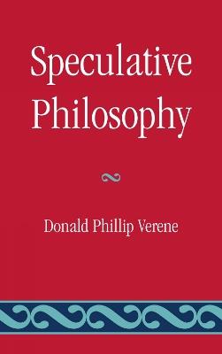Speculative Philosophy - Donald Phillip Verene - cover