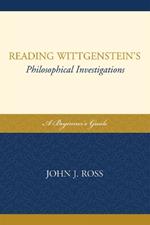 Reading Wittgenstein's Philosophical Investigations: A Beginner's Guide