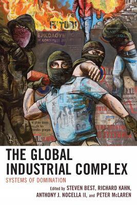 The Global Industrial Complex: Systems of Domination - cover