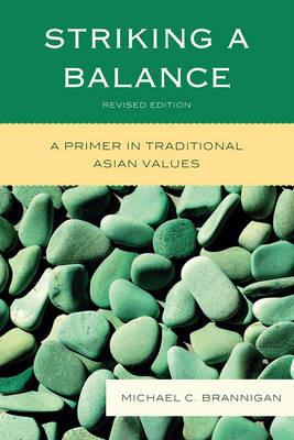 Striking a Balance: A Primer in Traditional Asian Values - Michael C. Brannigan - cover