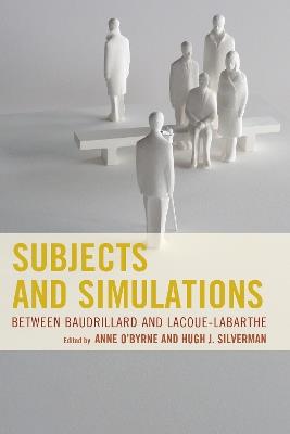 Subjects and Simulations: Between Baudrillard and Lacoue-Labarthe - cover