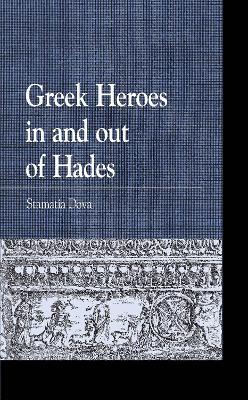 Greek Heroes in and out of Hades - Stamatia Dova - cover