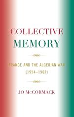 Collective Memory: France and the Algerian War (1954-62)