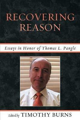 Recovering Reason: Essays in Honor of Thomas L. Pangle - cover