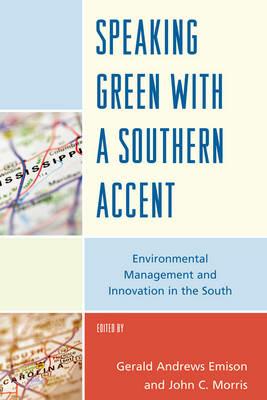 Speaking Green with a Southern Accent: Environmental Management and Innovation in the South - cover