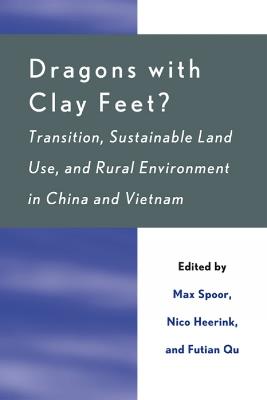 Dragons with Clay Feet?: Transition, Sustainable Land Use, and Rural Environment in China and Vietnam - cover