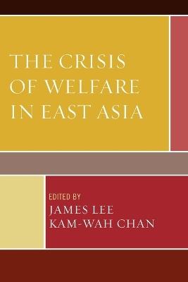 The Crisis of Welfare in East Asia - cover