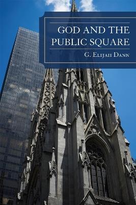 God and the Public Square - G. Elijah Dann - cover