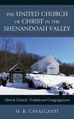 The United Church of Christ in the Shenandoah Valley: Liberal Church, Traditional Congregations