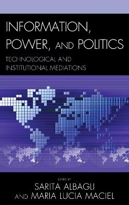 Information, Power, and Politics: Technological and Institutional Mediations - cover