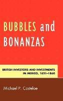 Bubbles and Bonanzas: British Investors and Investments in Mexico, 1824–1860 - Michael P. Costeloe - cover