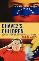 Chavez's Children: Ideology, Education, and Society in Latin America