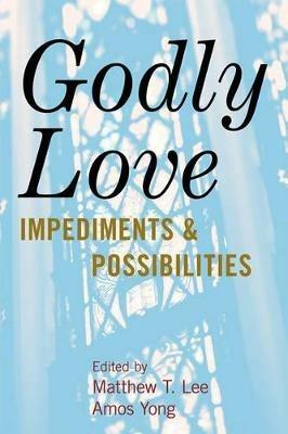 Godly Love: Impediments and Possibilities - cover