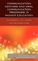 Communication Centers and Oral Communication Programs in Higher Education: Advantages, Challenges, and New Directions
