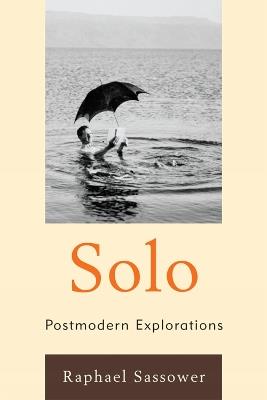 Solo: Postmodern Explorations - Raphael Sassower - cover