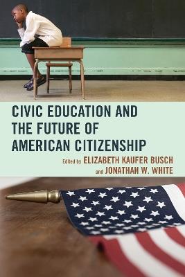 Civic Education and the Future of American Citizenship - cover