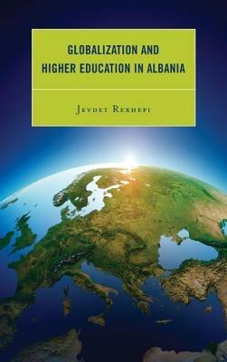 Globalization and Higher Education in Albania - Jevdet Rexhepi - cover