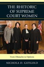 The Rhetoric of Supreme Court Women: From Obstacles to Options