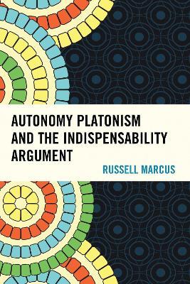 Autonomy Platonism and the Indispensability Argument - Russell Marcus - cover